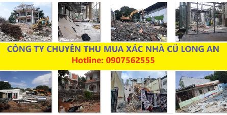 Công ty Thu Mua Xác Nhà cũ Trọn Gói Giá Cao Tại Long An - 0907562555